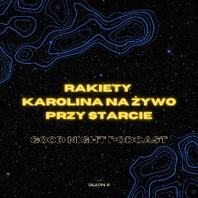 Rakiety - Karolina na żywo przy starcie