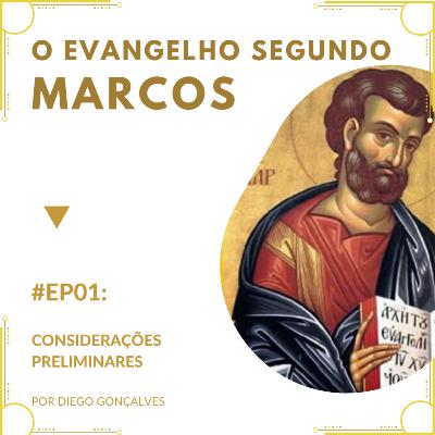 MARCOS | EP. 01 - Considerações preliminares // Uma série de estudos no Evangelho de Marcos