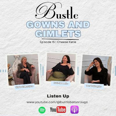 Cheese Katie | Gowns & Gimlets Episode 15 Cheese Katie | Gowns & Gimlets Episode 15