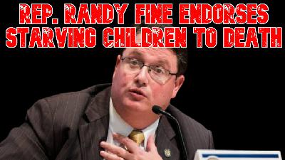 Rep. Randy Fine Endorses Starving Children to Death