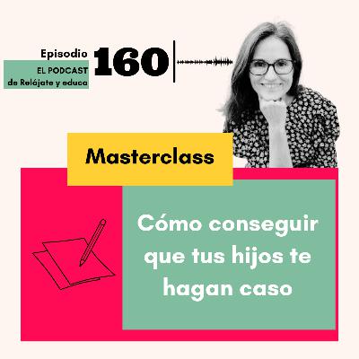 Masterclass: Cómo conseguir que tus hijos te hagan caso Masterclass: Cómo conseguir que tus hijos te hagan caso