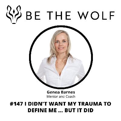 #147 I Didn't Want My Trauma to Define Me ... But it did