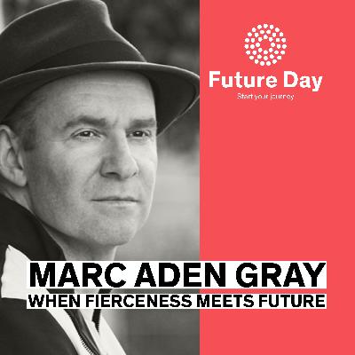 When fierceness meets future – Podcast with Marc Aden Gray
