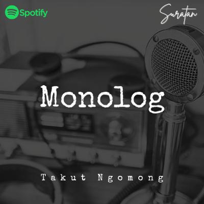 Monolog: Takut Ngomong