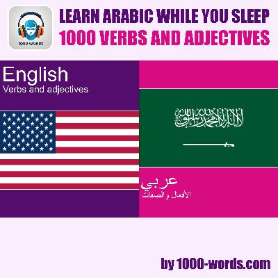 English to Arabic – 1000 verbs and adjectives English to Arabic – 1000 verbs and adjectives