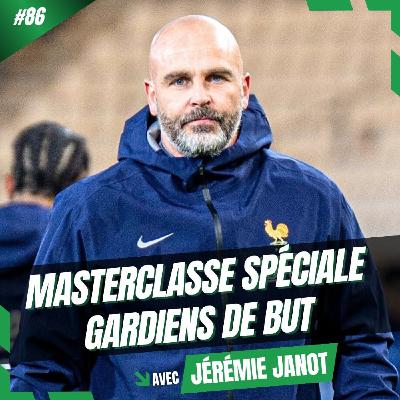 #86 Jérémie Janot : masterclasse spéciale gardiens de but + Paris 2024 et l'équipe de France Espoirs