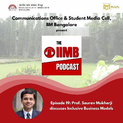 Episode 19 - Prof. Sourav Mukherji discusses Inclusive business models
