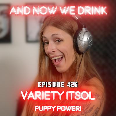 And Now We Drink Episode 426: With Variety Itsol