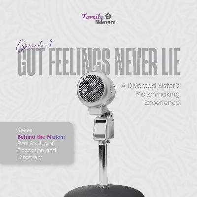 2-1 Gut Feelings Never Lie: A Divorced Sister’s Matchmaking Experience