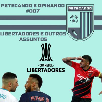 #007 Petecando e Opinando - Libertadores e outros assuntos #007 Petecando e Opinando - Libertadores e outros assuntos