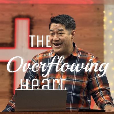The Overflowing Heart | Rev Elizar Gallos