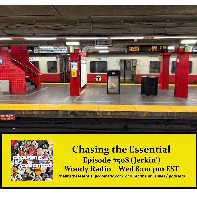 Episode 270: Chasing the Essential - Episode # 508 (Jerkin') Episode 270: Chasing the Essential - Episode # 508 (Jerkin')