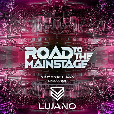 Road To The Mainstage #079 – Lujano Guest Mix Road To The Mainstage #079 – Lujano Guest Mix