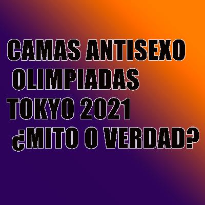 CAMAS ANTISEXO - OLIMPIADAS TOKYO 2021, MITO O VERDAD
