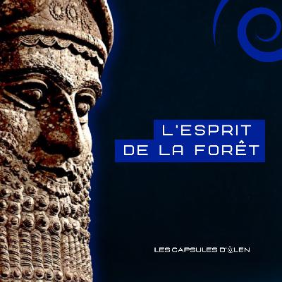 Capsule 6/10: Humbaba, l'esprit de la forêt, avec Gilgamesh vers 2650 av. J.C.