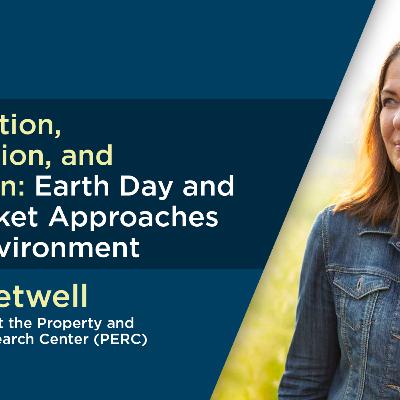 Conservation, Preservation, and Motivation: Earth Day and Free-Market Approaches to the Environment Conservation, Preservation, and Motivation: Earth Day and Free-Market Approaches to the Environment
