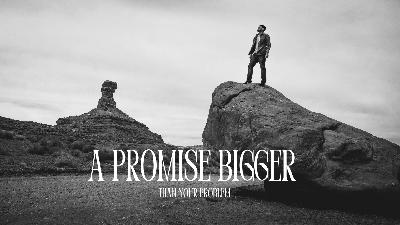 A Promise Bigger Than Your Problem - Video