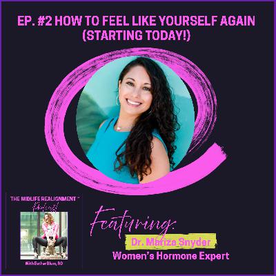 How to Feel Like Yourself Again (Starting Today!) with Dr. Mariza Snyder