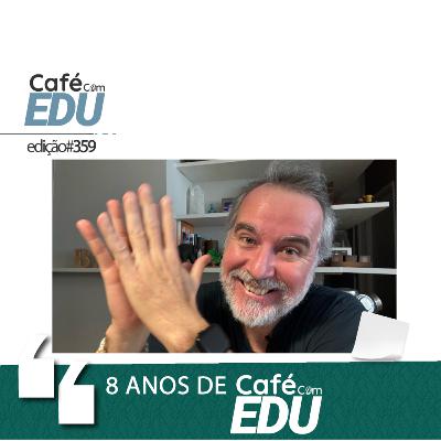 #359 Café com Edu: 8 anos de Café com Edu