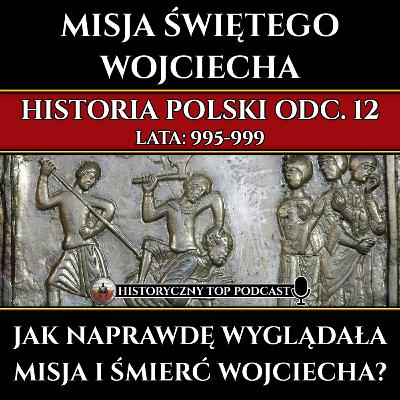 Jak naprawdę wyglądała misja Świętego Wojciecha w Prusach? - Historia Polski odc. 12
