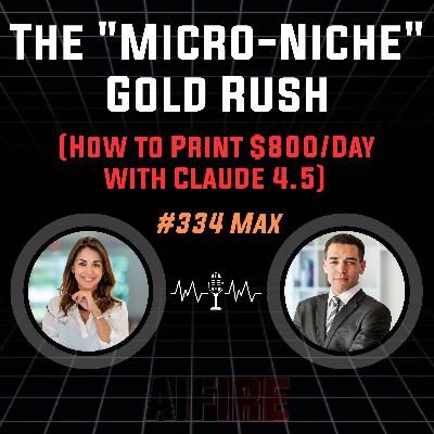 #334 Max: The "Micro-Niche" Gold Rush (How to Print $800/Day with Claude 4.5)