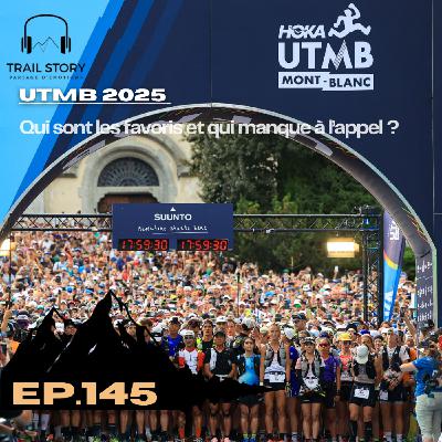 145. UTMB 2025 : Qui sont les favoris et qui manque à l’appel ?