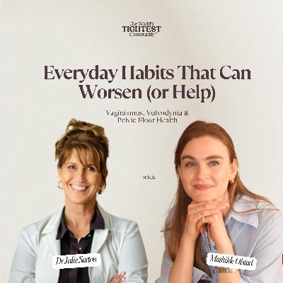 Everyday Habits That Can Worsen (or Help) Vaginismus, Vulvodynia & Pelvic Health w/ Dr Julie Sarton Everyday Habits That Can Worsen (or Help) Vaginismus, Vulvodynia & Pelvic Health w/ Dr Julie Sarton