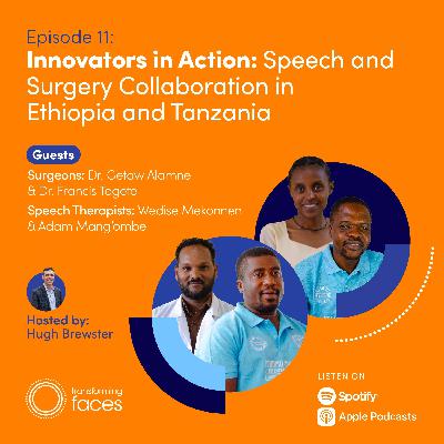 Innovators in Action: Speech and Surgery Collaboration in Ethiopia and Tanzania Innovators in Action: Speech and Surgery Collaboration in Ethiopia and Tanzania