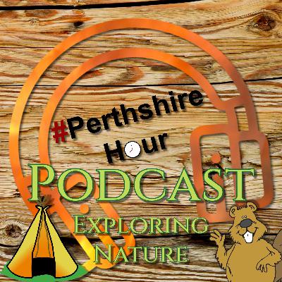 Ep.20: Exploring Nature in Perthshire