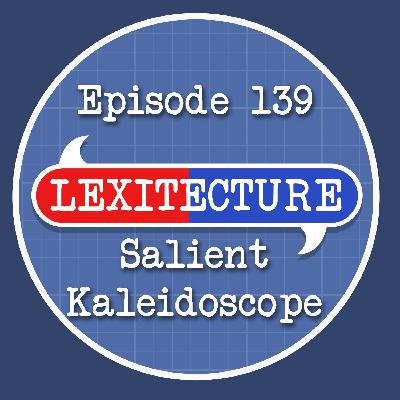Episode 139: Salient Kaleidoscope