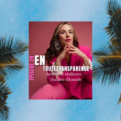 #29. Armelle : Inceste et résilience à travers l'Esprit Saint.