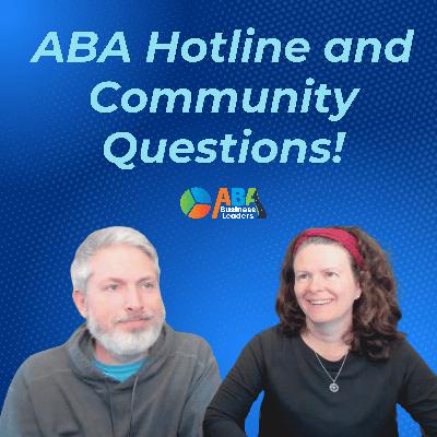 ABA Business Leaders Podcast – Episode: “ABA Hotline & Community Questions!