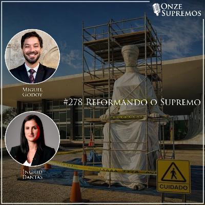 #278 Reformando o Supremo (com Miguel Godoy e Ingrid Dantas)