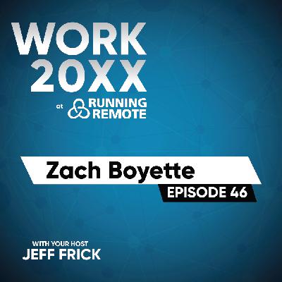 Zach Boyette: Remote, Design, Freedom, Games | Work 20XX Ep46 Zach Boyette: Remote, Design, Freedom, Games | Work 20XX Ep46