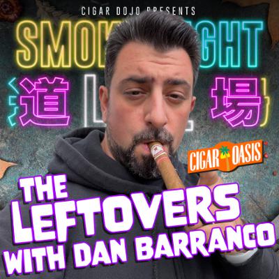 The Leftovers With Dan Barranco of Cigar Oasis