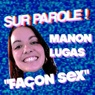"Façon sex" avec Manon Lugas