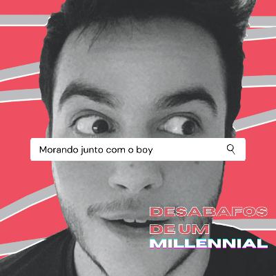 #5 - Morando junto com o boy