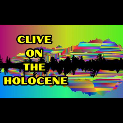 Clive On The Holocene