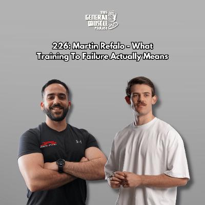 226: Martin Refalo - What Training To Failure Actually Means 226: Martin Refalo - What Training To Failure Actually Means