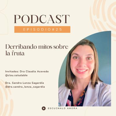 Derribando mitos sobre la fruta. Con la Dra. Claudia Acevedo.