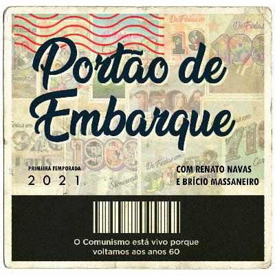 Portão de Embarque I - O Comunismo está vivo porque voltamos para os anos 60