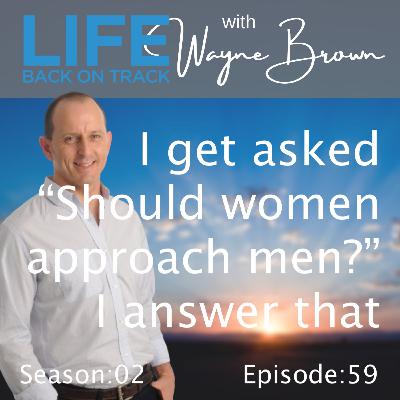 I often get asked "Should women approach men?" I often get asked "Should women approach men?"