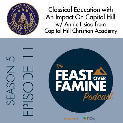 S5 E11 - Classical Education with An Impact On Capitol Hill w/ Annie Hsiao from Capitol Hill Christian Academy