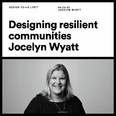 Designing resilient communities with Jocelyn Wyatt