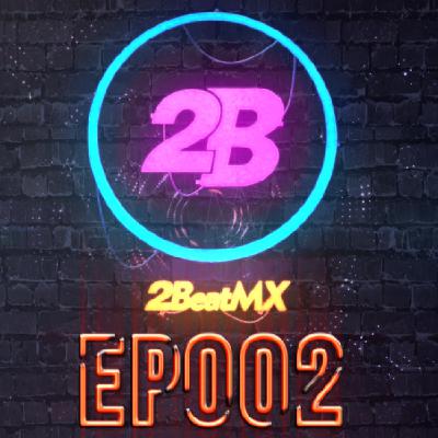 Episode 002 - 2BeatMx