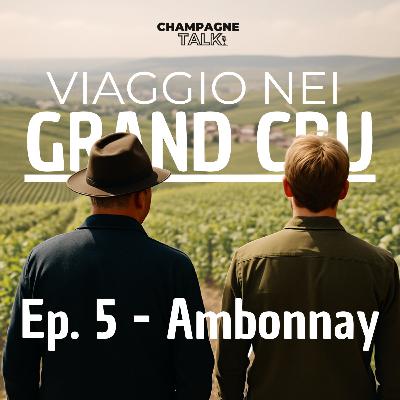 EP. 5 - Viaggio nei Grand Cru di Champagne - Ambonnay