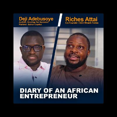 Riches Attai - CEO/Co-Founder of Winich Farms | Podcast | Diary of an African Entrepreneur