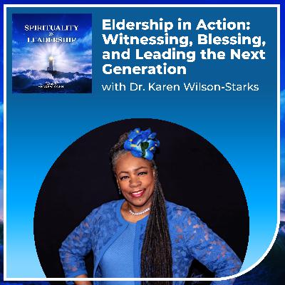 Eldership in Action: Witnessing, Blessing, and Leading the Next Generation, Dr. Karen Wilson-Starks
