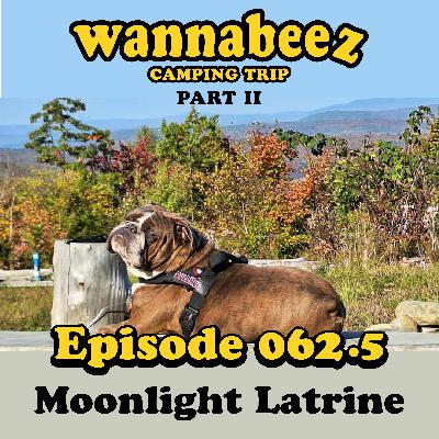 #062.5 Wannabeez Camping Part II: Moonlight Latrine