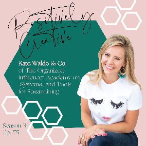 075 - Kate Waldo & Co. of The Organized Influencer Academy on Systems and Tools for Streamlining 075 - Kate Waldo & Co. of The Organized Influencer Academy on Systems and Tools for Streamlining
